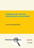 Ler Pedagogia do Teatro: Provocação e dialogismo, do autor Flávio Desgranges