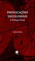 Ler Provocações Decoloniais à Teologia Cristã, do autor Carlos Cunha Ler Provocações Decoloniais à Teologia Cristã, do autor Carlos Cunha