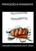 Ler Provocacoes & Pensamentos, do autor Alexandro Ferdes & Jean F. Simão