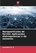 Ler Nanopartículas de ferrite: Aplicações eletroquímicas e de sensores, do autor Surendra B. S.