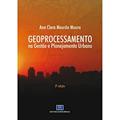 Ler Geoprocessamento na Gestão e Planejamento Urbano, do autor Ana Clara Mourão Moura