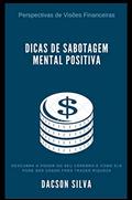Ler Dicas de Sabotagem Mental Positiva, do autor Dacson Ferreira da Silva Ler Dicas de Sabotagem Mental Positiva, do autor Dacson Ferreira da Silva