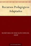 Ler Recursos Pedagógicos Adaptados, do autor Secretaria de Educação Especial - SEESP Ler Recursos Pedagógicos Adaptados, do autor Secretaria de Educação Especial - SEESP