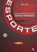 Ler TRANSFORMAÇÃO DIDÁTICO-PEDAGÓGICA DO ESPORTE, do autor ELENOR KUNZ