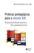 Ler Práticas pedagógicas para o século XXI: A sociointeração digital e o humanismo ético, do autor Bruno Carneiro Lira Ler Práticas pedagógicas para o século XXI: A sociointeração digital e o humanismo ético, do autor Bruno Carneiro Lira