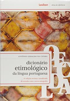 Dicionario Etimológico da Ling. Portuguesa, do autor Antonio Geraldo Da Cunha