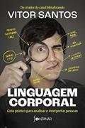 Ler Linguagem corporal: Guia prático para analisar e interpretar pessoas, do autor Vitor Santos Ler Linguagem corporal: Guia prático para analisar e interpretar pessoas, do autor Vitor Santos