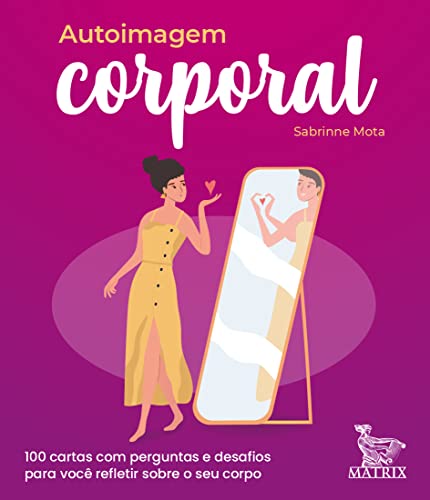 Ler Autoimagem corporal: 100 cartas com perguntas e desafios para você refletir sobre o seu corpo, do autor Sabrinne Mota