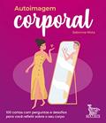 Ler Autoimagem corporal: 100 cartas com perguntas e desafios para você refletir sobre o seu corpo, do autor Sabrinne Mota Ler Autoimagem corporal: 100 cartas com perguntas e desafios para você refletir sobre o seu corpo, do autor Sabrinne Mota