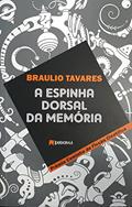Ler A Espinha Dorsal da Memória, do autor Braulio Tavares Ler A Espinha Dorsal da Memória, do autor Braulio Tavares