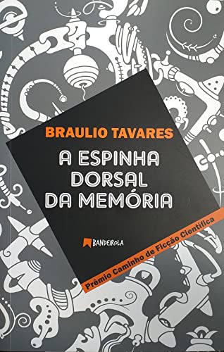 A Espinha Dorsal da Memória, do autor Braulio Tavares