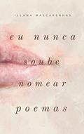 Ler Eu nunca soube nomear poemas, do autor Illana Mascarenhas