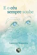 Ler E o céu sempre soube, do autor Laureny Nogueira
