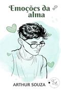 Ler Emoções da alma, do autor Arthur Souza Ler Emoções da alma, do autor Arthur Souza