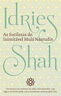 Ler AS SUTILEZAS DO INIMITÁVEL MULÁ NASRUDIN, do autor Idries Shah