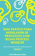 Ler Guia Prático para Modelagem de Processos com Bizagi Process Modeler, do autor André Menelau Rolim