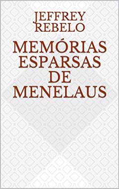 Memórias esparsas de Menelaus, do autor Jeffrey Rebelo