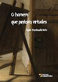 Ler O Homem que Pintava Virtudes, do autor Egídio Trambaiolli Neto