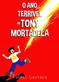 Ler O Ano Terrível de Tony Mortadela, do autor Rafael Santana