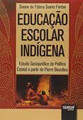 Ler Educação Escolar Indígena - Estudo Sociojurídico da Política Estatal a partir de Pierre Bourdieu, do autor Daiane de Fátima Soares Fontan Ler Educação Escolar Indígena - Estudo Sociojurídico da Política Estatal a partir de Pierre Bourdieu, do autor Daiane de Fátima Soares Fontan