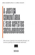 Ler A JUSTIÇA COMUNITÁRIA E SEUS ASPECTOS SOCIOJURÍDICOS, do autor Ana Karolina S. Lima Sales