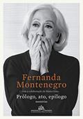 Ler Prólogo, ato, epílogo: Memórias, do autor Fernanda Montenegro Ler Prólogo, ato, epílogo: Memórias, do autor Fernanda Montenegro