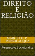 Ler Direito e Religião: Perspectiva Sociojurídica, do autor Marcio Henrique P. Ponzilacqua Ler Direito e Religião: Perspectiva Sociojurídica, do autor Marcio Henrique P. Ponzilacqua