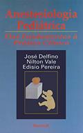 Ler Anestesiologia Pediátrica, do autor José Delfino; Nilton Vale; Edisio Pereira