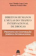 Ler Direitos Humanos e Mulas do Tráfico Internacional de Drogas. Proposta de Cooperação Jurídica Internacional, do autor Ana Cláudia Lago Costa Ler Direitos Humanos e Mulas do Tráfico Internacional de Drogas. Proposta de Cooperação Jurídica Internacional, do autor Ana Cláudia Lago Costa