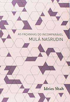 As Façanhas do Incomparavel Mulá Nasrudin, do autor Idries Shah; Fernanda Miguens