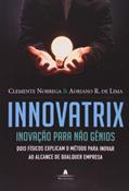 Ler Innovatrix. Inovação Para Não Gênios, do autor Clemente Nobrega Ler Innovatrix. Inovação Para Não Gênios, do autor Clemente Nobrega