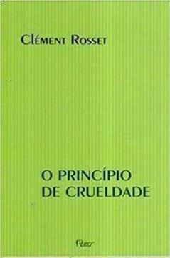 O Principio De Crueldade, do autor Rosset- Clement