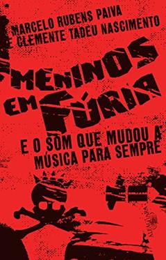 Meninos em fúria: E o som que mudou a música para sempre, do autor Clemente Tadeu Nascimento; Marcelo Rubens Paiva