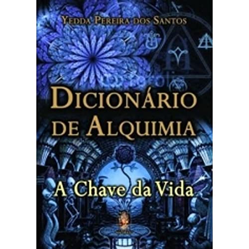 Ler Dicionário de Alquimia, do autor YEDDA PEPEIRA DOS SANTOS