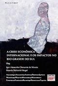 Ler A Crise Economica Internacional E Os Impactos No Rio Grande Do Sul, do autor Igor Alexandre Clemente De Morais E Ricardo Richitini Hingel Ler A Crise Economica Internacional E Os Impactos No Rio Grande Do Sul, do autor Igor Alexandre Clemente De Morais E Ricardo Richitini Hingel