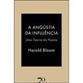 Ler A Angústia da Influência: uma Teoria da Poesia, do autor Harold Bloom