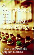 Ler A SEGURANÇA DE PROCESSO OTIMIZADA, do autor Tasso José Castello Salgado Martins Ler A SEGURANÇA DE PROCESSO OTIMIZADA, do autor Tasso José Castello Salgado Martins