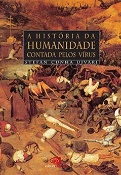 A história da humanidade contada pelos vírus, do autor Stefan Cunha Ujvari