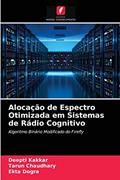 Ler Alocação de Espectro Otimizada em Sistemas de Rádio Cognitivo: Algoritmo Binário Modificado do Firefly, do autor Deepti Kakkar; Tarun Chaudhary; Ekta Dogra Ler Alocação de Espectro Otimizada em Sistemas de Rádio Cognitivo: Algoritmo Binário Modificado do Firefly, do autor Deepti Kakkar; Tarun Chaudhary; Ekta Dogra