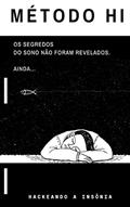 Ler Método HI: Os Segredos do Sono Não foram Revelados... Ainda, do autor Derli Silva Ler Método HI: Os Segredos do Sono Não foram Revelados... Ainda, do autor Derli Silva