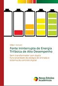 Ler Fonte Ininterrupta de Energia Trifásica de Alto Desempenho: Sem transformador com dupla funcionalidade do estágio de entrada e sistema de controle digital, do autor William Venturini Ler Fonte Ininterrupta de Energia Trifásica de Alto Desempenho: Sem transformador com dupla funcionalidade do estágio de entrada e sistema de controle digital, do autor William Venturini