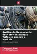 Ler Análise do Desempenho do Motor de Indução Trifásico usando o MatLab: Motor de indução trifásico, do autor Vishwanath Tiwari; Prachi Wadhawan Ler Análise do Desempenho do Motor de Indução Trifásico usando o MatLab: Motor de indução trifásico, do autor Vishwanath Tiwari; Prachi Wadhawan