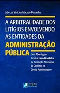 Ler A Arbitralidade dos Litígios Envolvendo as Entidades da Administração Pública, do autor Marcus Vinicius Macedo Pessanha