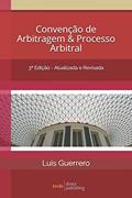 Ler Convenção de Arbitragem e Processo Arbitral: 3a Edição - Atualizada e Revisada, do autor Luis Guerrero Ler Convenção de Arbitragem e Processo Arbitral: 3a Edição - Atualizada e Revisada, do autor Luis Guerrero