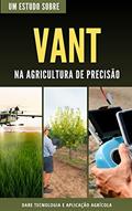 Ler VANT (Veículo Aéreo Não Tripulado | Na agricultura de precisão, do autor DARE AGRO