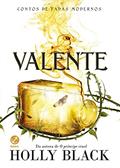 Ler Valente (Vol. 2 Contos de fadas modernos), do autor Holly Black Ler Valente (Vol. 2 Contos de fadas modernos), do autor Holly Black