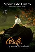 Ler Giselle, a amante do inquisidor, do autor Mônica de Castro; Leonel