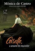 Ler Giselle, a Amante do Inquisidor, do autor Mônica De Castro; Leonel