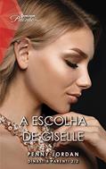 Ler A escolha de Giselle (Paixão Livro 224), do autor Penny Jordan Ler A escolha de Giselle (Paixão Livro 224), do autor Penny Jordan