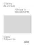 Ler Memória da amnésia: Políticas do esquecimento, do autor Giselle Beiguelman